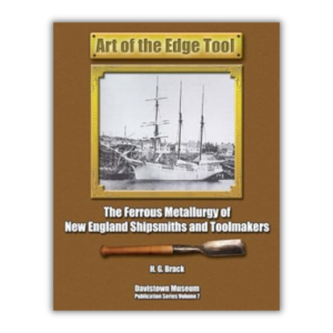 Art of the Edge Tool: The Ferrous Metallurgy of New England Shipsmiths and Toolmakers (Davistown Museum Publication Series; Hand Tools in History)