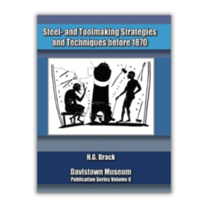 Steel- and Toolmaking Strategies and Techniques Before 1870 (Hand Tools in History Book 6)